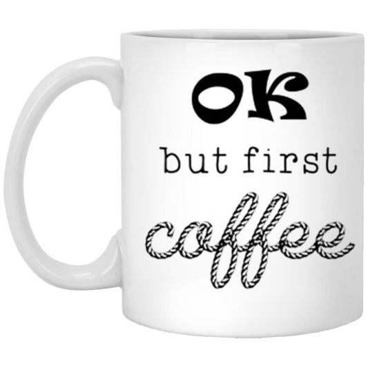 OK but first coffee Your Story mug